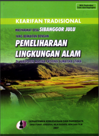 KEARIFAN TRADISIONAL MASYARAKAT DESA SIBANGGOR JULU YANG BERKAITAN DENGAN PEMELIHARAAN LINGKUNGAN ALAM DI KABUPATEN MADINA PROVINSI SUMATERA UTARA, DIGITAL