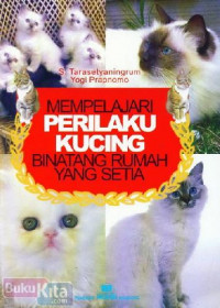 MEMPELAJARI PERILAKU KUCING : BINATANG RUMAH YANG SETIA