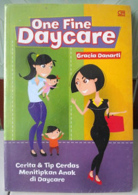 ONE FINE DAYCARE : CERITA DAN TIP CERDAS MENITIPKAN ANAK DI DAYCARE