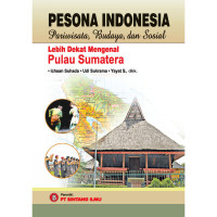 PESONA INDONESIA PARIWISATA, BUDAYA, DAN SOSIAL : LEBIH DEKAT MENGENAL PROVINSI SUMATRA UTARA