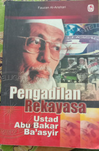 PENGADILAN REKAYASA ustatad abu bakar baasyir