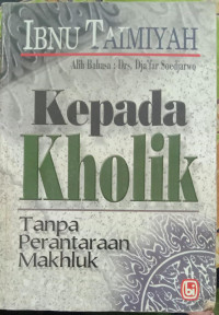 KEPADA KHOLIK Tanpa Perantaraan Makhluk