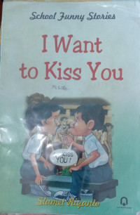 I WANT TO KISS YOU