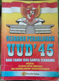 SEJARAH PERJALANAN UUD '45