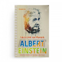 FAKTA UNIK DAN MENARIK ALBERT EINSTEIN : BELAJAR DARI KELEBIHAN DAN KEKURANGAN ALBERT EINSTEIN