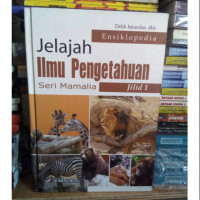 JELAJAH ILMU PENGETAHUAN : SERI MAMALIA JILID 1