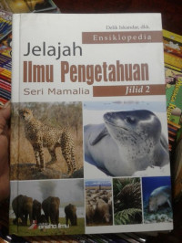 JELAJAH ILMU PENGETAHUAN : SERI MAMALIA JILID 2